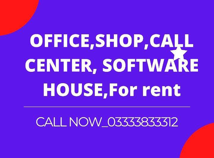 All kindz of Office ,Shop,Call center,Flat,Hall,for rent 0333-3833312 by Muhammad Farhan