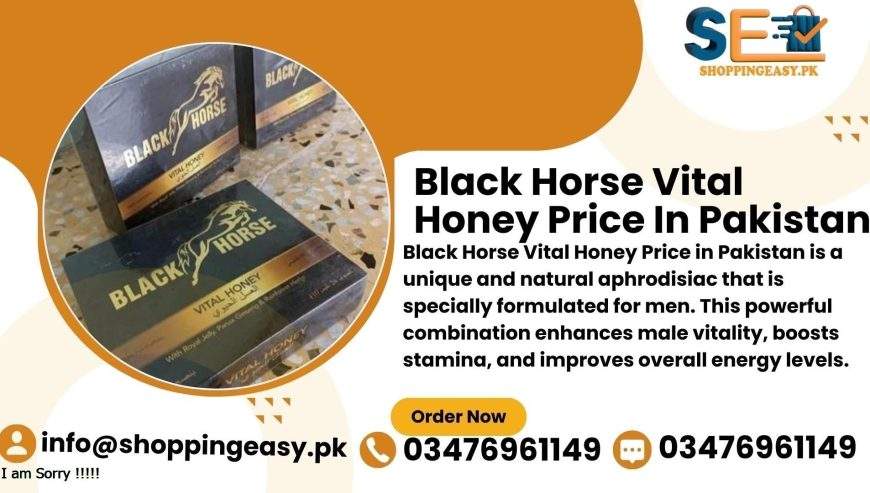 Black Horse Vital Honey Price in Pakistan / 03476961149 by Shopping Easy